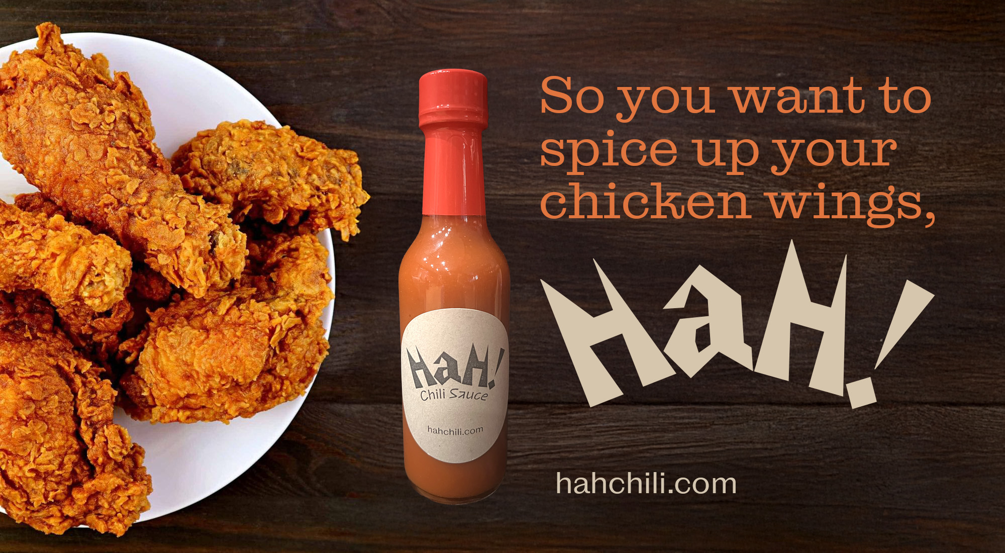 So you want to spice up your chicken wings, HaH!